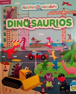 Dinosaurios: mi primer observa y descubre