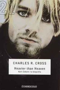 Heavier Than Heaven. Kurt Cobain: La Biografía
