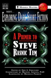 Exploring Dark Short Fiction #1: A Primer to Steve Rasnic Tem