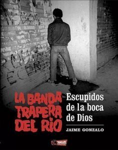 La Banda Trapera del Río. Escupidos de la boca de Dios