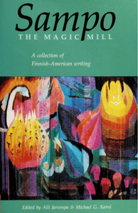 Sampo: The Magic Mill. A Collection of Finnish-American Writing