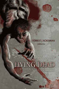 Forrest J Ackerman's The Anthology of the Living Dead