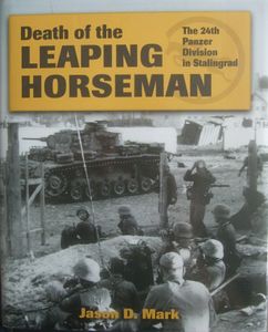 Death of the Leaping Horseman: The 24th Panzer Division in Stalingrad