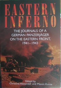 Eastern Inferno: The Journals Of A German Panzerjäger On The Eastern Front, 1941-1943
