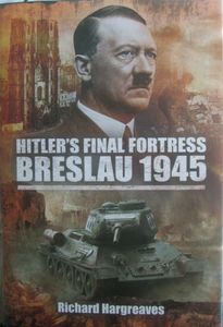 Hitler's Final Fortress: Breslau 1945