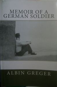Memoirs Of A German Soldier: A Boy's Journey Through The Fall Of The Third Reich