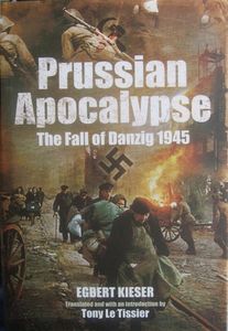 Prussian Apocalypse: The Fall of Danzig 1945