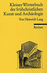 Kleines Wörterbuch der frühchristlichen Kund und Archäologie