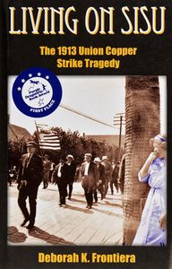Living on Sisu (The 1913 Union Copper Strike Tragedy)