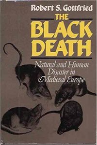 The Black Death: Natural and Human Disaster in Medieval Europe