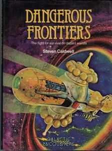 Dangerous Frontiers - The fight for survival on distant worlds
