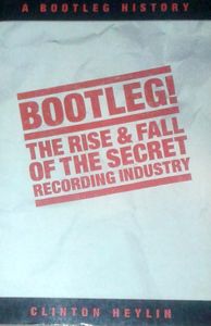 Bootleg! The Rise & Fall of the Secret Recording Industry