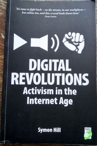 Digital Revolutions: Activism in the Internet Age