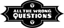 All The Wrong Questions