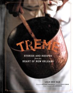 Treme: Stories And Recipes From The Heart Of New Orleans