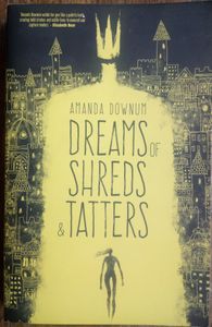 Dreams Of Shreds & Tatters