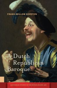 A Dutch Republican Baroque; Theatricality, Dramatization, Moment and Event