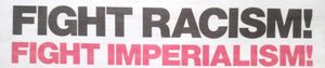 Fight Racism! Fight Imperialism!