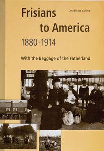 Frisians to America, 1880-1914 (With the Baggage of the Fatherland)
