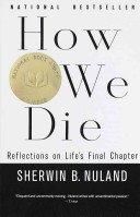 How We Die: Reflections on Life's Final Chapter