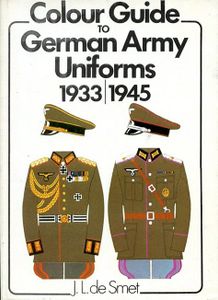 Colour Guide to German Army Uniforms 1933 - 1945