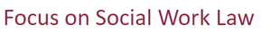 Focus On Social Work Law