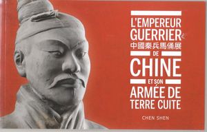 L'Empereur Guerrier De Chine Et Son Armée De Terre Cuite