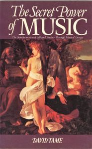 The Secret Power of Music: The Transformation of Self and Society Through Musical Energy