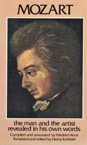 Mozart: The Man and the Artist Revealed in His Own Words
