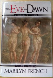 From Eve To Dawn: A History Of Women, Volume 1: Origins