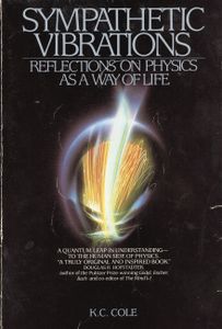 Sympathetic Vibrations: Reflections on Physics as a Way of Life