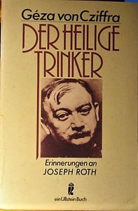 Der Heilige Trinker : Erinnerungen An Joseph Roth