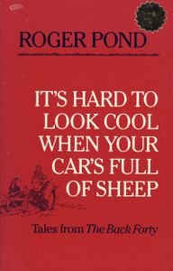It's Hard to Look Cool When Your Car's Full of Sheep: Tales from the Back Forty
