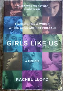 Girls Like Us Fighting For A World Where Girls Are Not For Sale: A Memoir