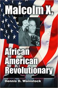 Malcom X, African American Revolutionary