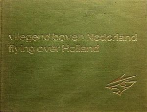 Vliegend Boven Nederland/Flying Over Holland