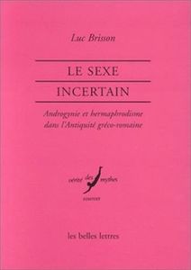 Le Sexe incertain. Androgynie et hermaphrodisme dans l'Antiquité romaine