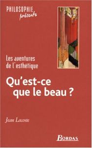 Qu'est-Ce Que Le Beau ? - Les Aventures De L'esthétique
