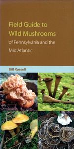 Field Guide to Wild Mushrooms of Pennsylvania and the Mid-Atlantic