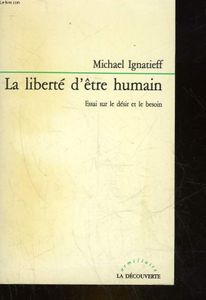 La Liberté D'être Humain - Essai Sur Le Désir Et Le Besoin
