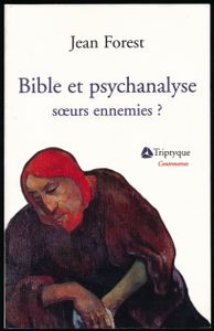 Bible Et Psychanalyse - Soeurs Ennemies ?