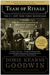 Team of Rivals: The Political Genius of Abraham Lincoln