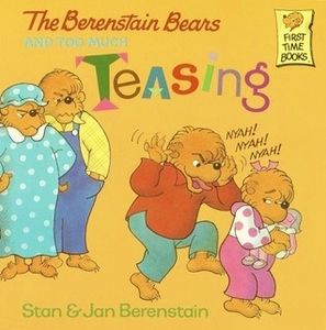 The Berenstain Bears and Too Much Teasing