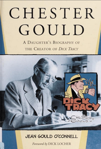Chester Gould: A Daughter's Biography of the Creator of Dick Tracy