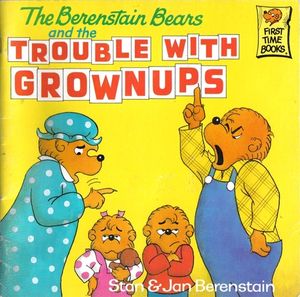 The Berenstain Bears and the Trouble with Grownups