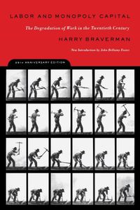 Labor and Monopoly Capital: The Degradation of Work in the Twentieth Century