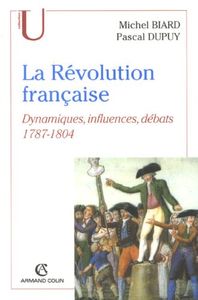 La Révolution Française - Dynamiques, Influences, Débats (1787-1804)
