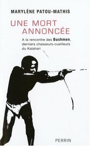 Une Mort Annoncée - A La Rencontre Des Bushmen, Derniers Chasseurs-Cueilleurs Du Kalahari
