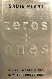 Zeros + Ones: Digital Women + The New Technoculture