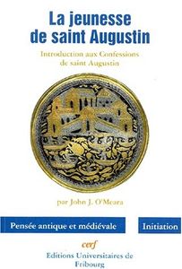 La Jeunesse De Saint Augustin - Introduction Aux Confessions De Saint Augustin